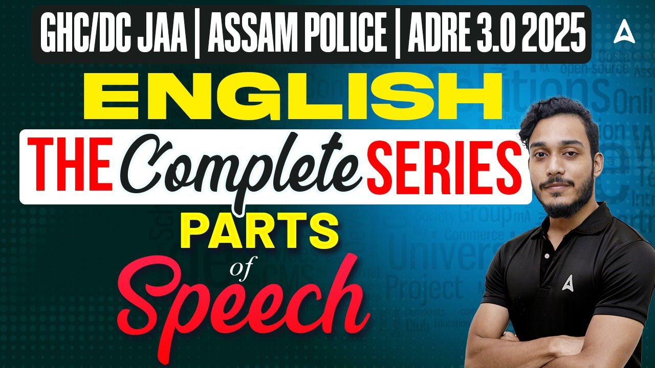 GHC/DC JAA/Assam Police/ Adre 3.0 Exams Preparation 2025 | Part Of Speech | Complete English Series