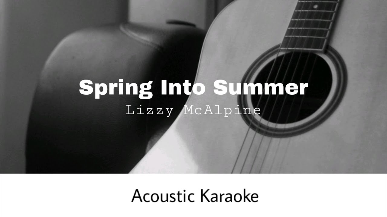 Lizzy McAlpine - Spring Into Summer (Acoustic Karaoke)