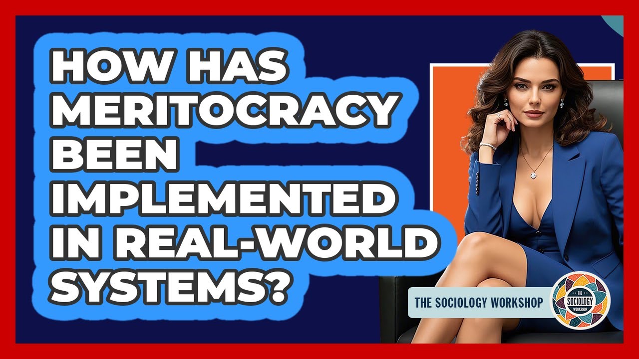 How Has Meritocracy Been Implemented In Real-world Systems? - The Sociology Workshop