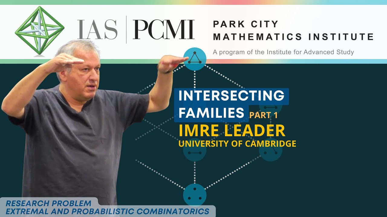 Pt. 1 – Intersecting Families | Imre Leader, University of Cambridge | IAS/PCMI