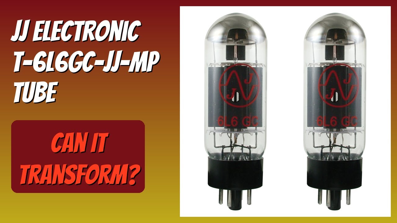 REVIEW (2026): JJ Electronic T-6L6GC-JJ-MP Tube. Features