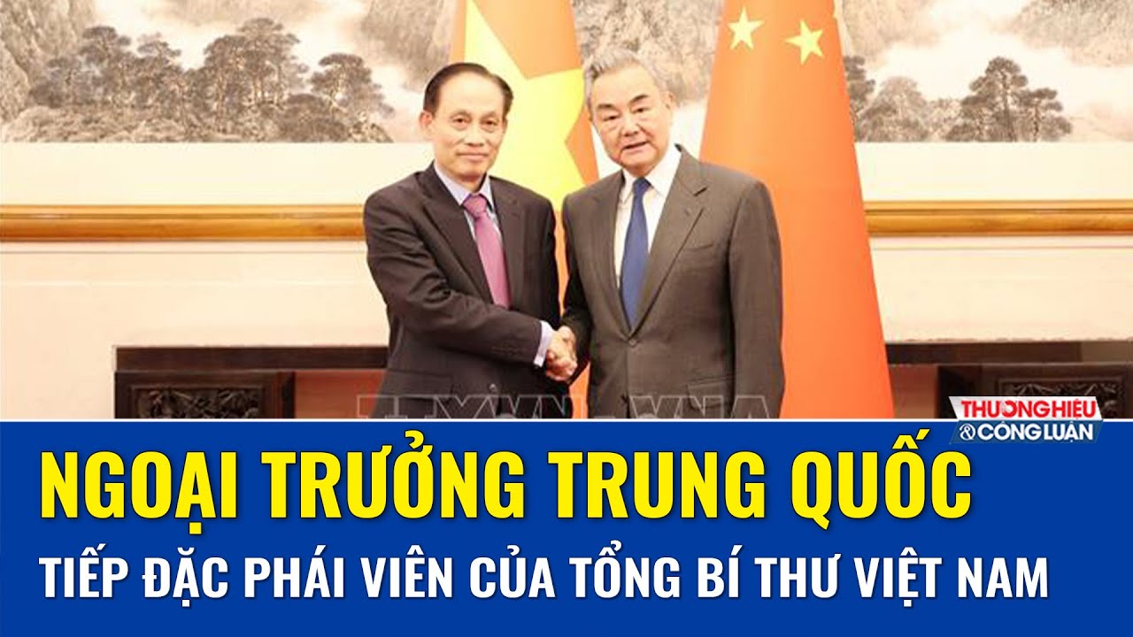 Đặc phái viên Tổng Bí thư Tô Lâm hội đàm Ngoại trưởng Trung Quốc: Mở rộng hợp tác chiến lược