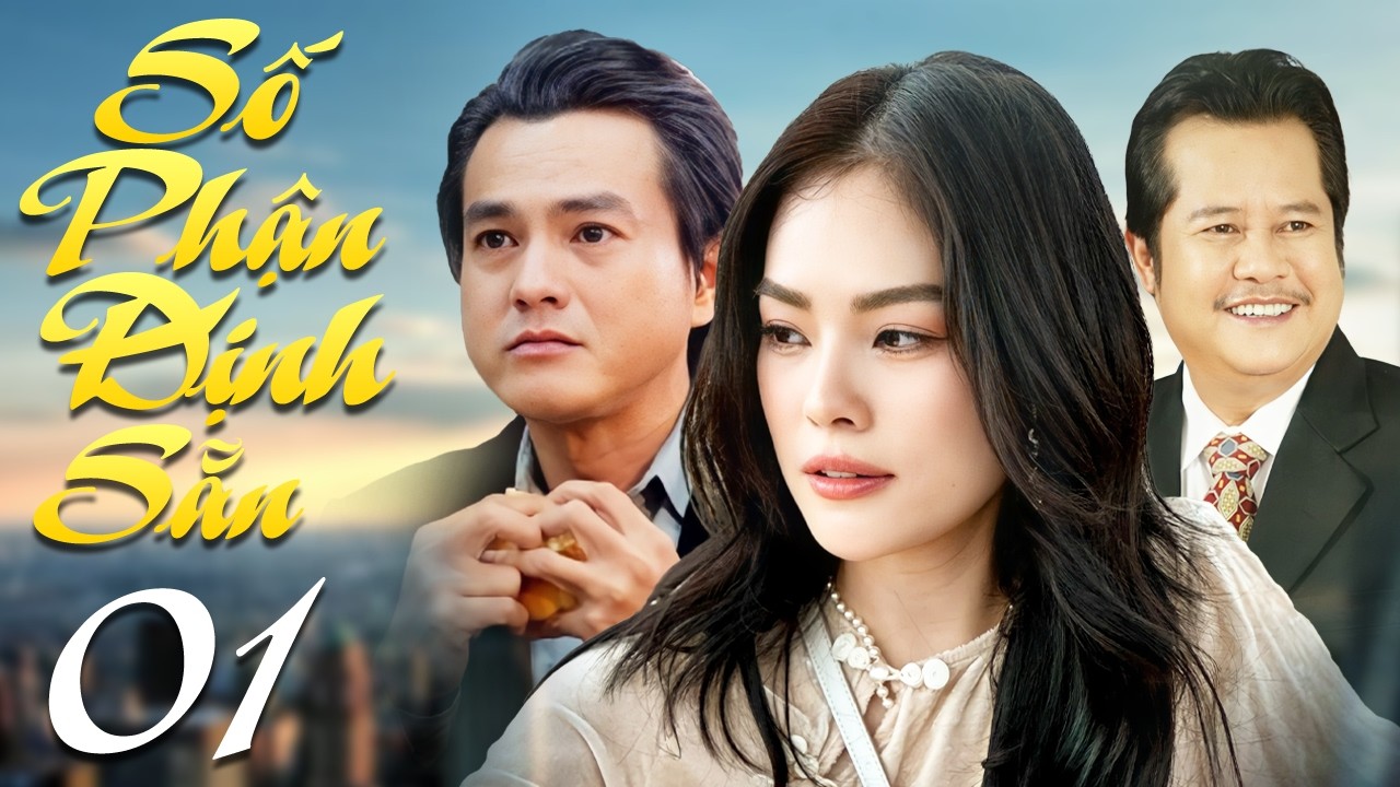 Số Phận Định Sẵn - Tập 1 | Phim T&igrave;nh Cảm Việt Nam Mới Nhất 2026 | Phim Bộ Truyền H&igrave;nh Việt Nam