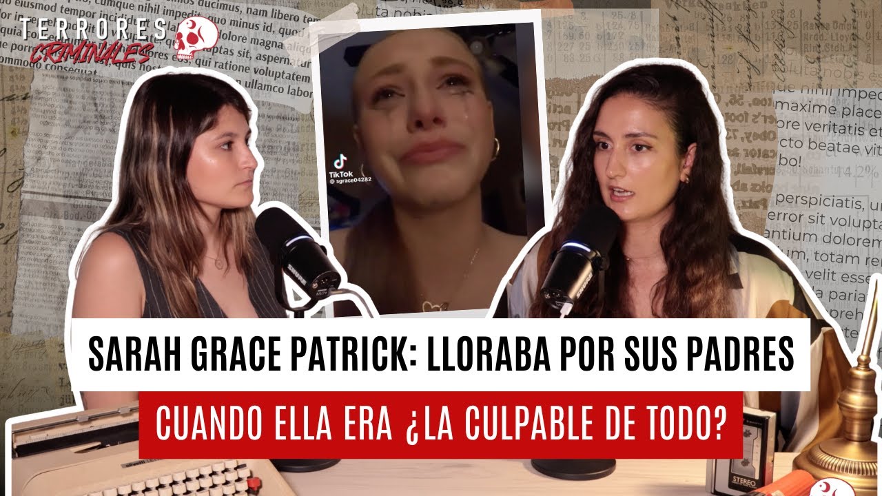 LLORABA en redes el CRIMEN de sus padres...y ella es la CULPABLE: Sarah Grace Patrick