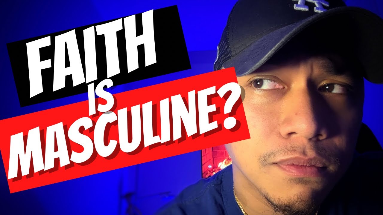 Faith is MASCULINE?