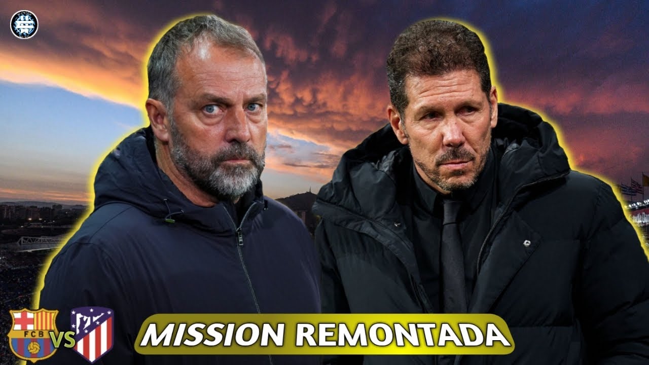 🏆 Le plan de Flick pour faire la REMONTADA (Barça⚡️Atletico Madrid)