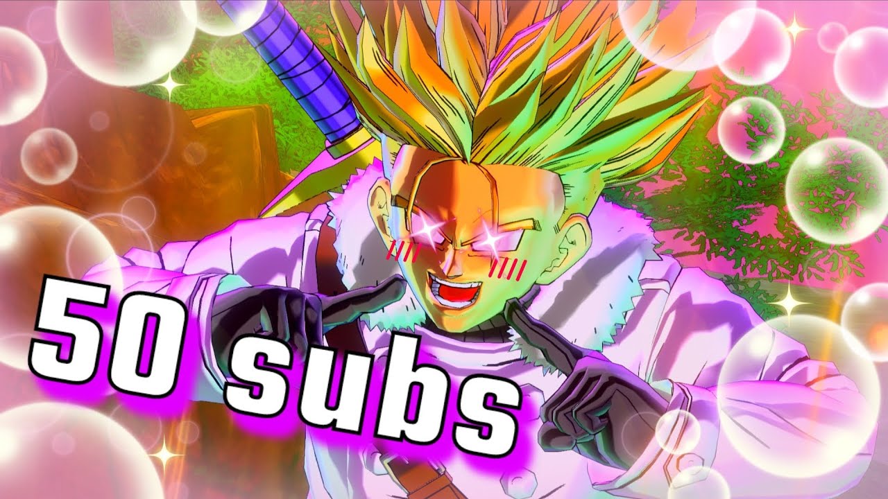 50 subs Special: Princess Trunks | Dragon Ball Xenoverse 2
