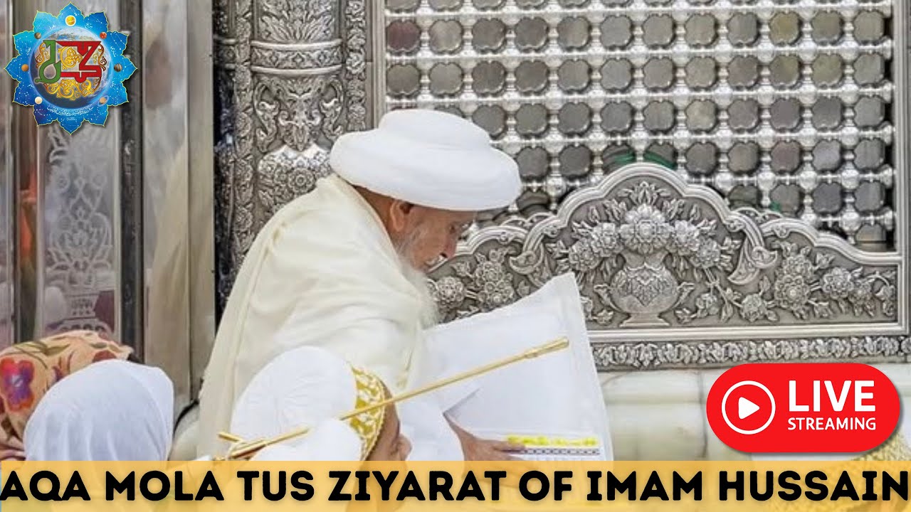 Live- imam hussain ziyarat with Aqa mola Tus! Aqa mola doing ziyarat Timestamp in description👇