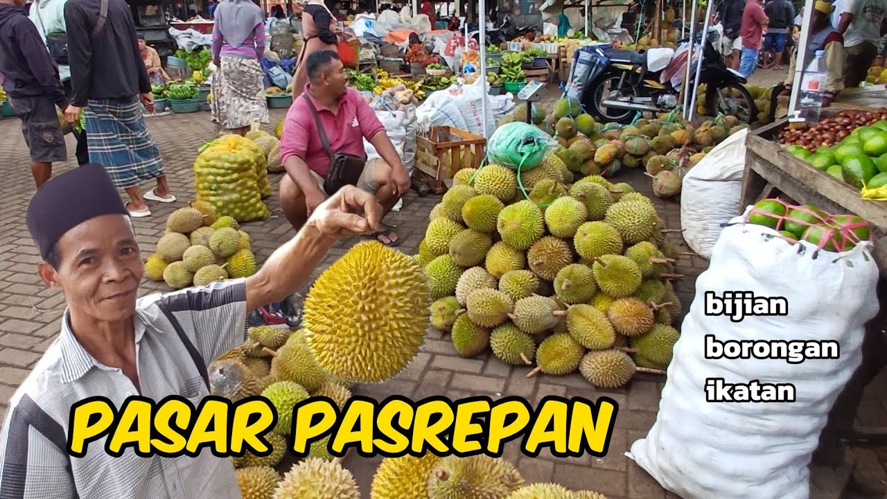 MELIHAT DURIAN DI PASAR PASREPAN DI HARI PASARAN SELASA PAGI