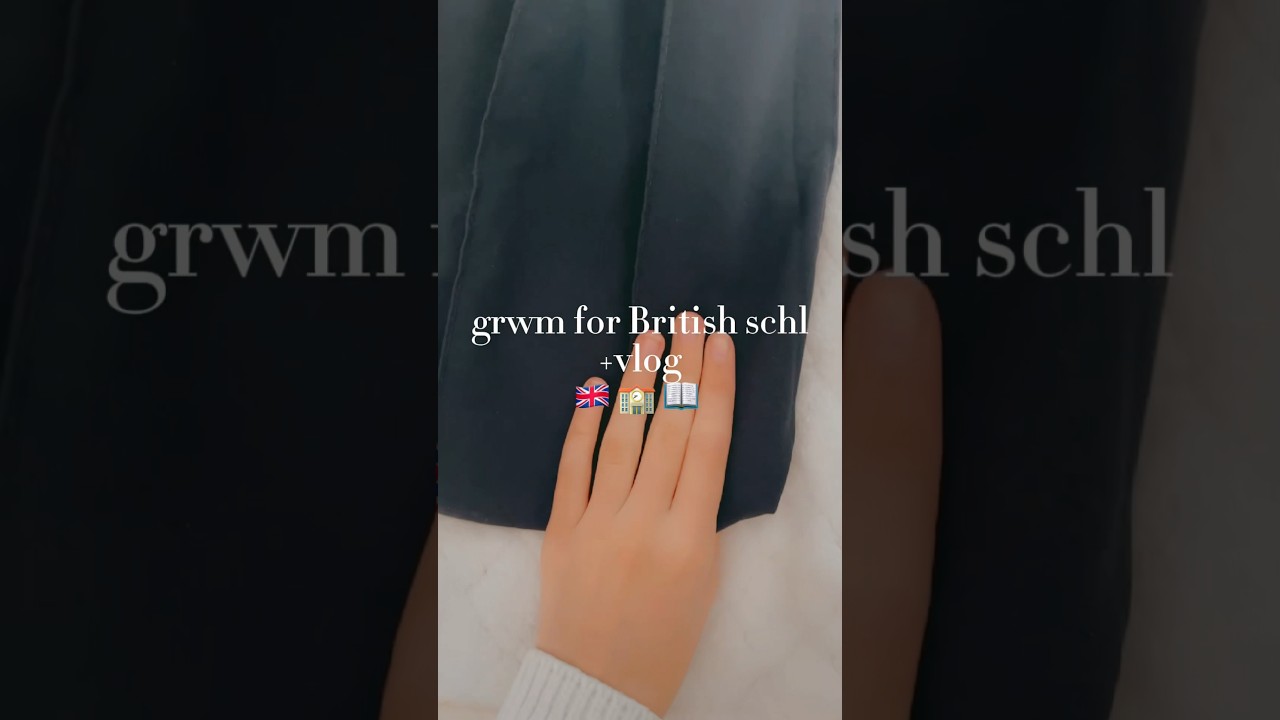 Grwm for British schl! | tags 🏷️: #british #blowthisaccountup #blowup #preppyyyy #fypシ #shortsfeed