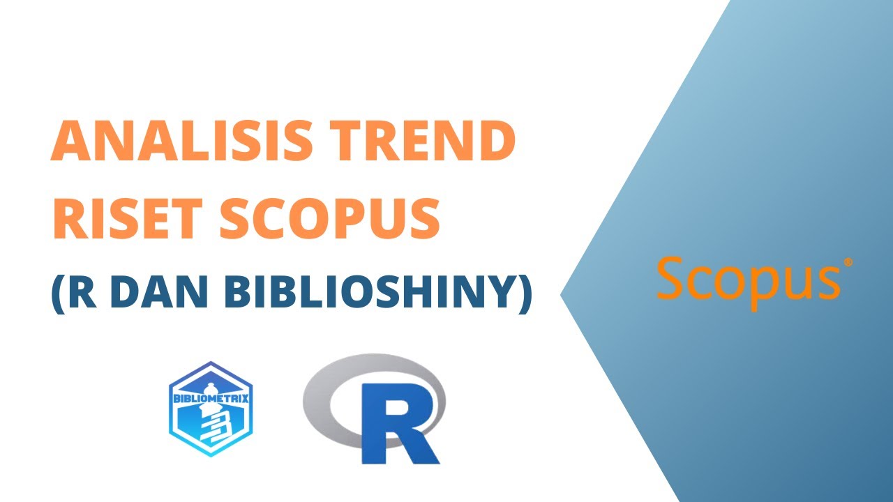 Analisis Trend Riset dari Databased Scopus dengan R dan Biblioshiny (Bibtext)