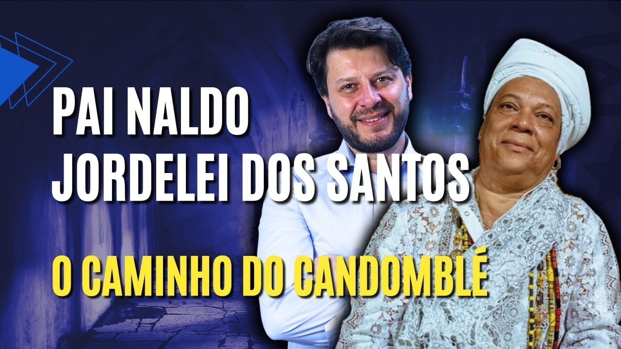 PAI NALDO E JORDELEI DOS SANTOS - O CAMINHO DO CANDOMBLÉ - Filhos do Todo #54