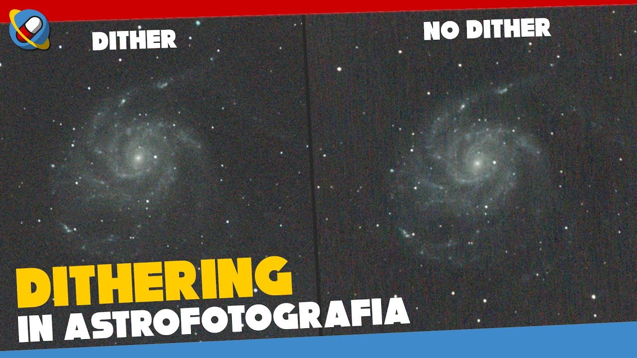 DITHER OR DIE! L'importanza del DITHERING in ASTROFOTOGRAFIA per la riduzione di rumore ed artefatti