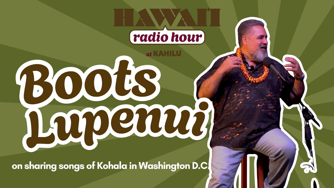 Mo'olelo: Boots Lupenui on sharing songs of Kohala in Washington D.C.