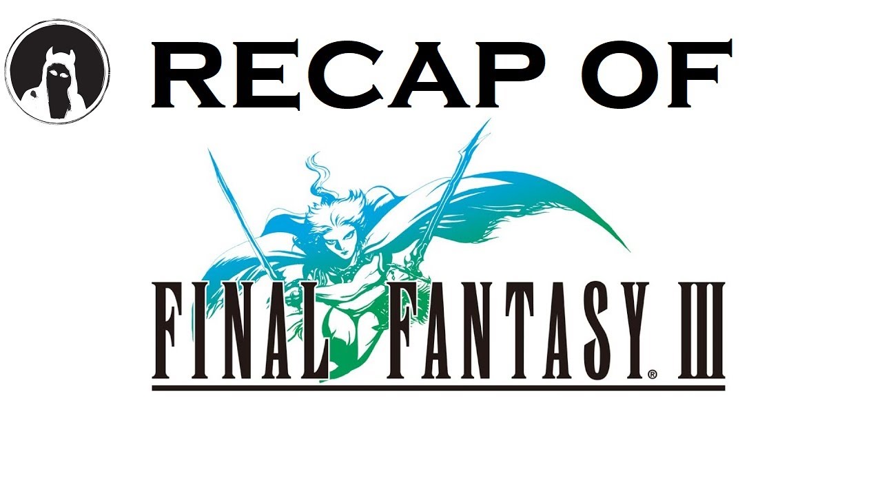 The ULTIMATE Recap of Final Fantasy III (RECAPitation) #ffiii #ff3