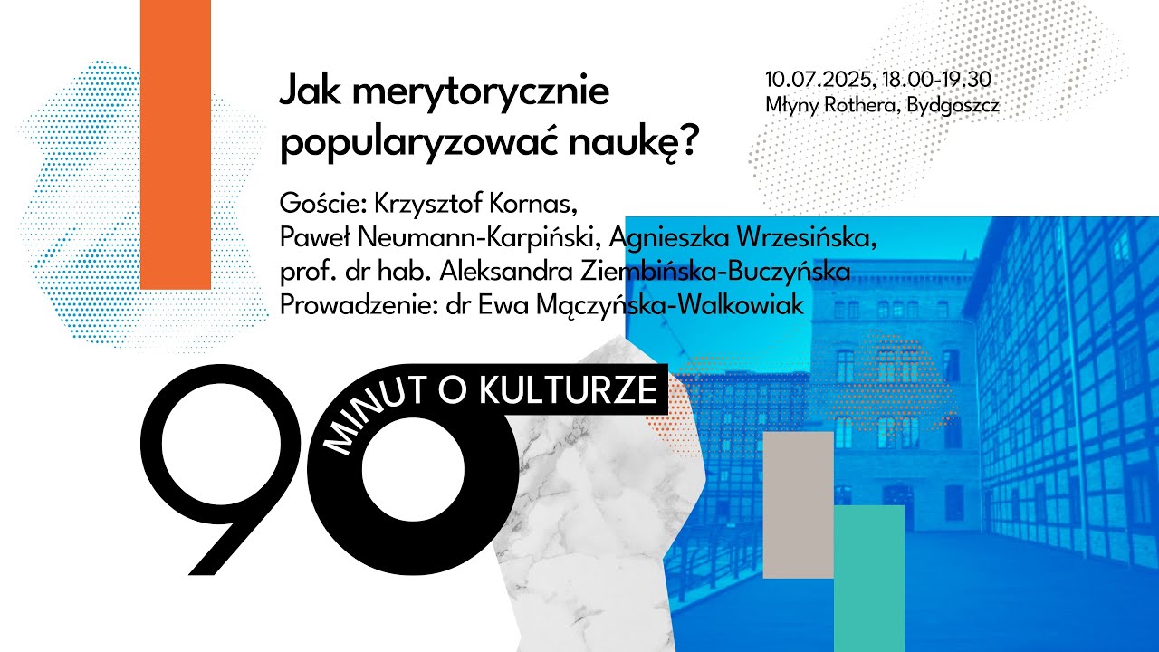 90 minut o kulturze #4: Jak merytorycznie popularyzować naukę?