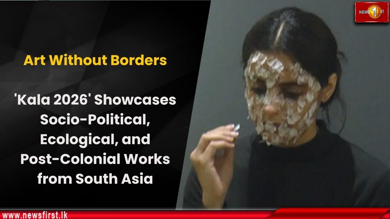 'Kala 2026' Showcases Socio-Political, Ecological, and Post-Colonial Works from South Asia