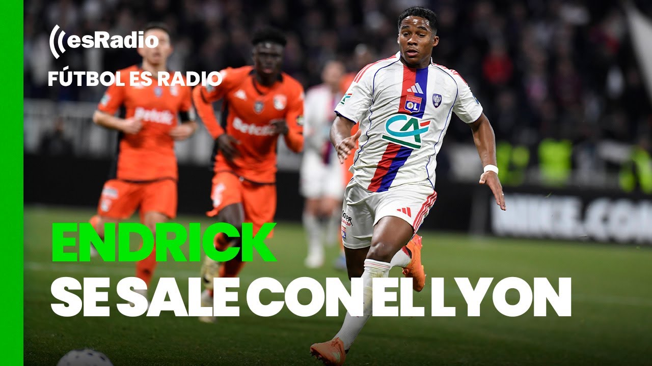 Futbol esRadio: Endrick se sale con el Lyon