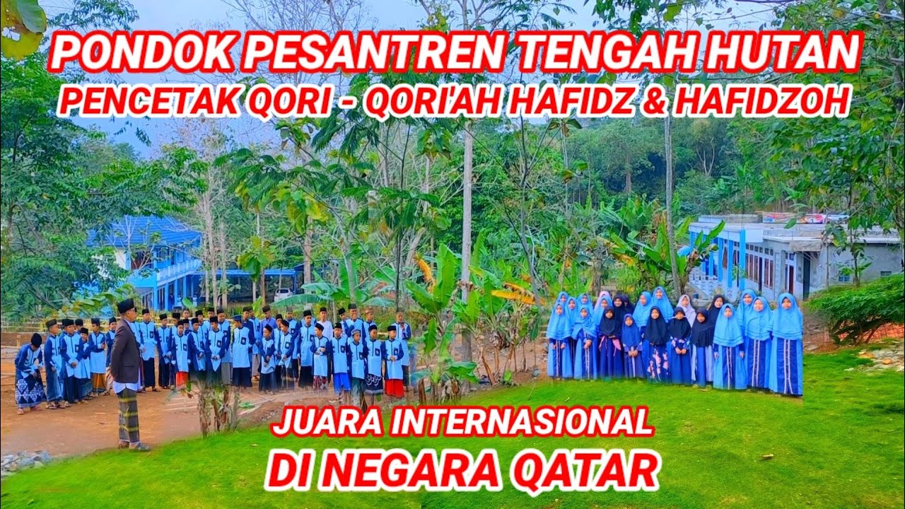 LUAR BIASA !! PONDOK PESANTREN TAHFIZD DAN TILAWAH AL-QUR'AN DI TENGAH HUTAN