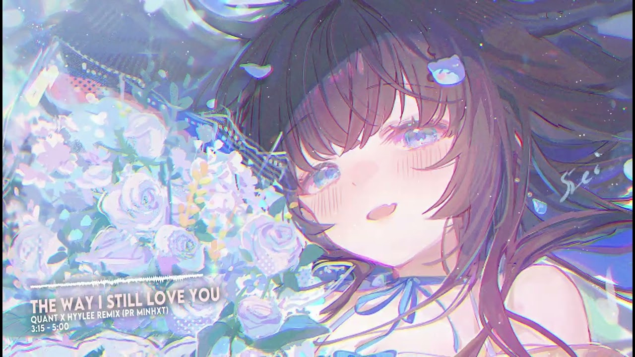 The Way I Still Love You - QuanT x Hyylee Remix| Bản Nhạc Remix Cực Cảm Xúc Khuấy Đảo Tik Tok [3:12]