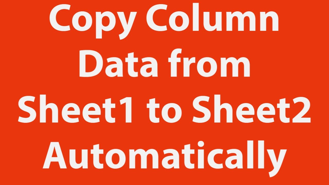 Copy Column Data from Excel Sheet1 to Sheet2 Automatically Using VBA