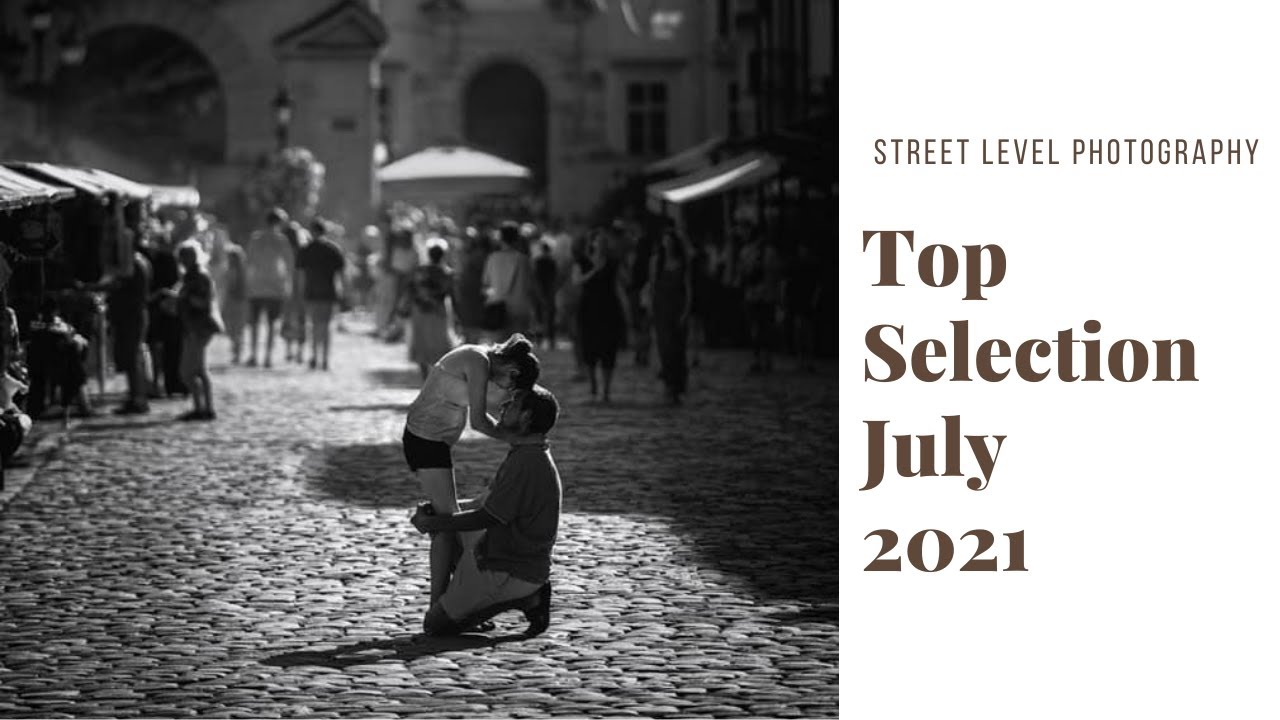STREET PHOTOGRAPHY: TOP SELECTION - JULY 2021 -