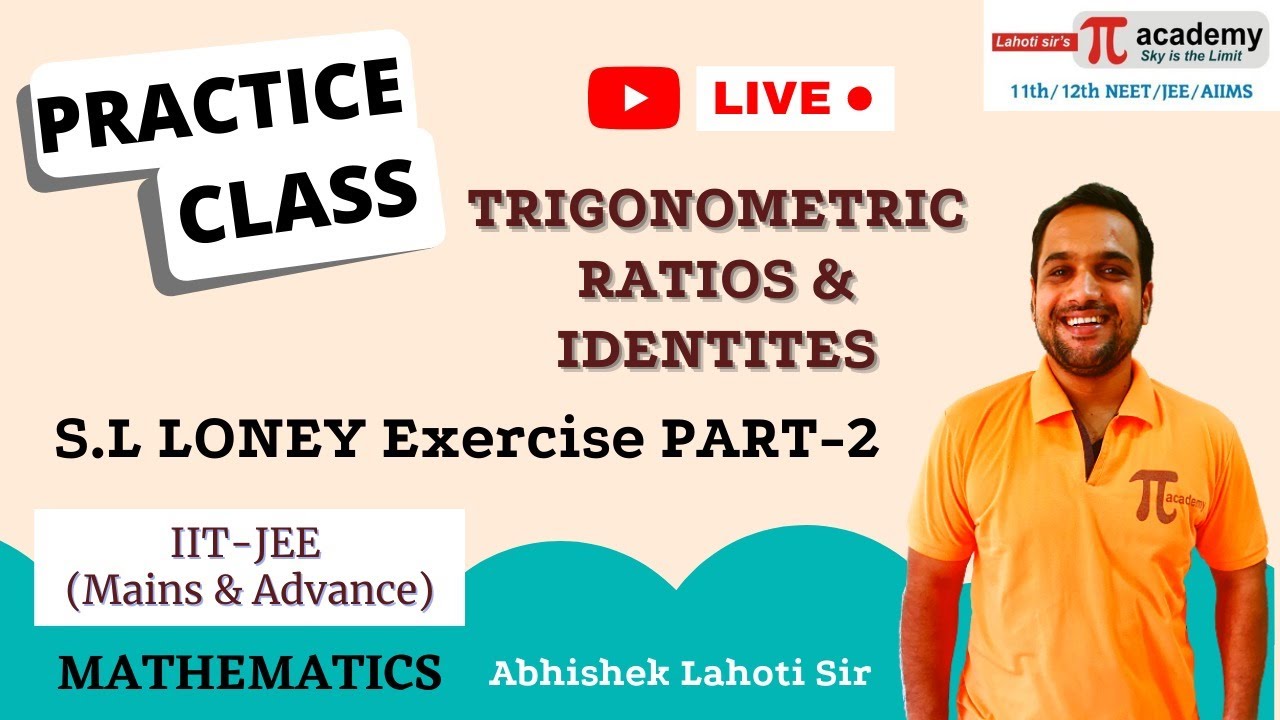 S L LONEY I Exercise 10 I TRIGONOMETRY I Abhishek Lahoti Sir | 11th | Mathematics | Pi Academy