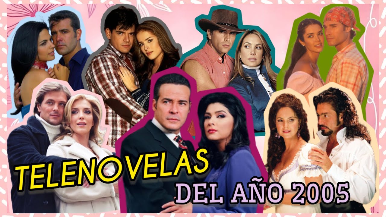 Todas las telenovelas del 2005 💘
