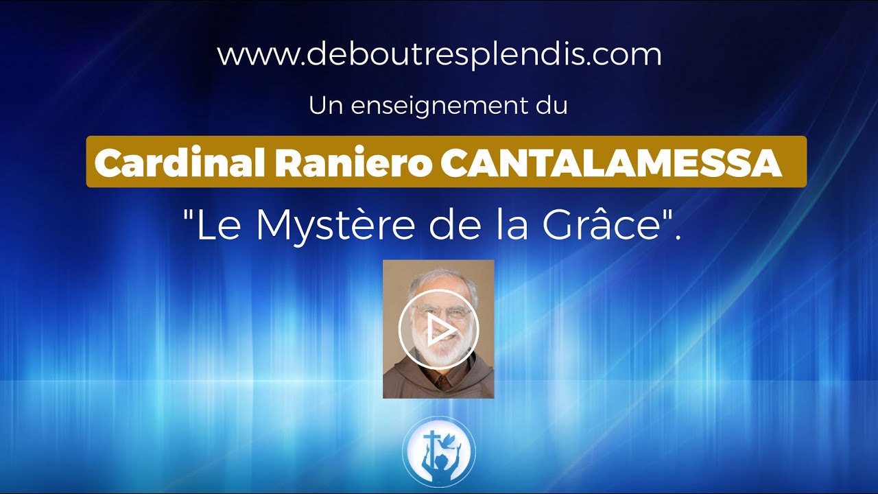 Le Mystère de la Grace  Père Raniero Cantalamessa