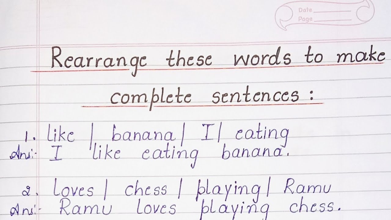 Rearrange these words to make complete sentences