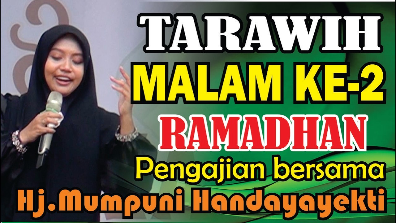 TARAWIH MALAM KE-2 BERSAMA Hj.MUMPUNI HANDAYAYEKTI SEMOGA IBADAH PUASA KITA LANCAR DAN BERKAH