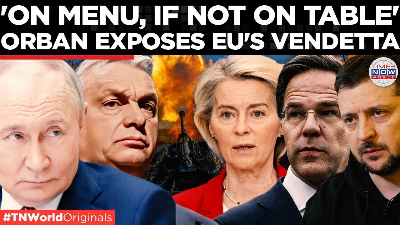 ORBAN HITS EU: Hungary Rejects Being Fodder, Menu, Or Pawn In NATO & Western Games | Times Now World