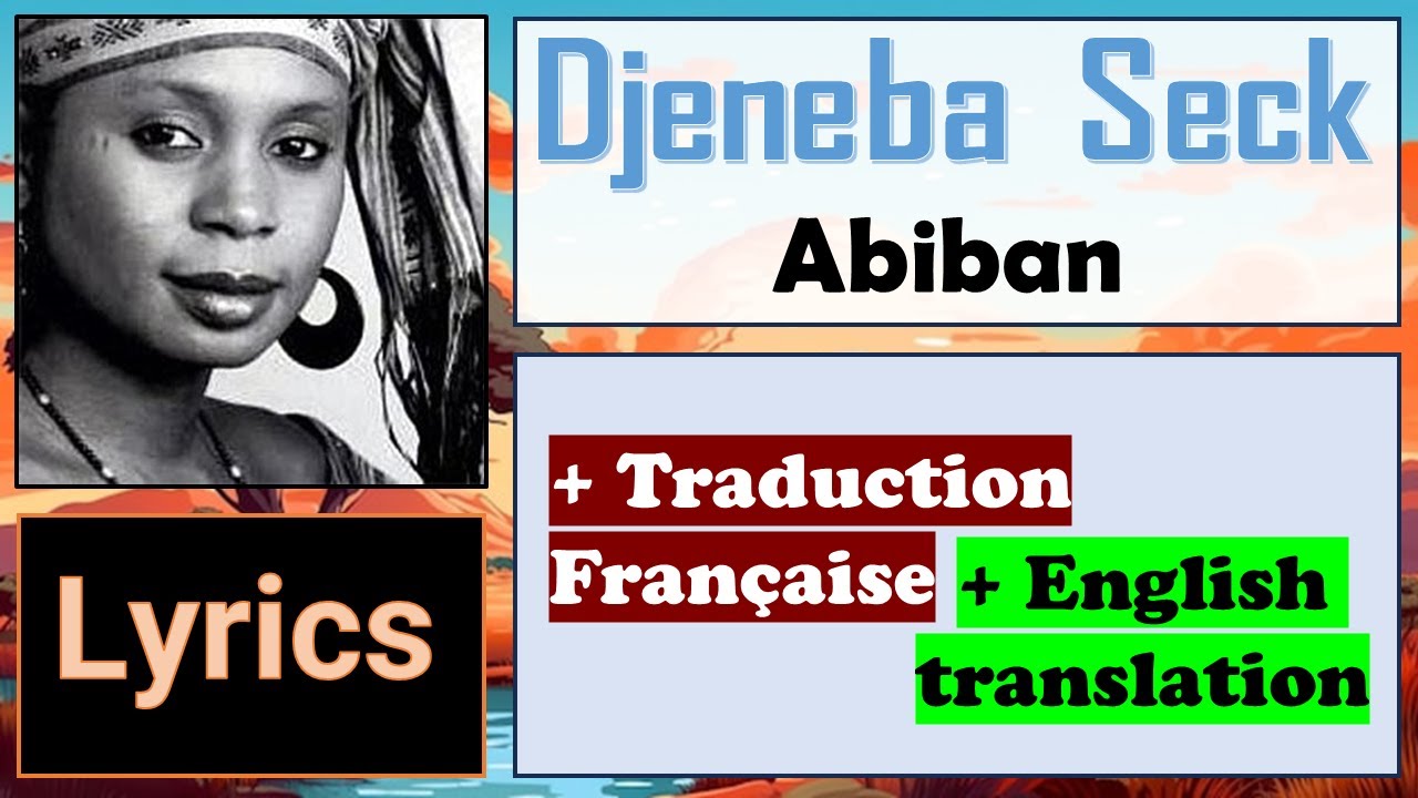 Djeneba Seck &ndash; Abiban | Lyrics & Traduction Fran&ccedil;aise +English translation | Zanga School