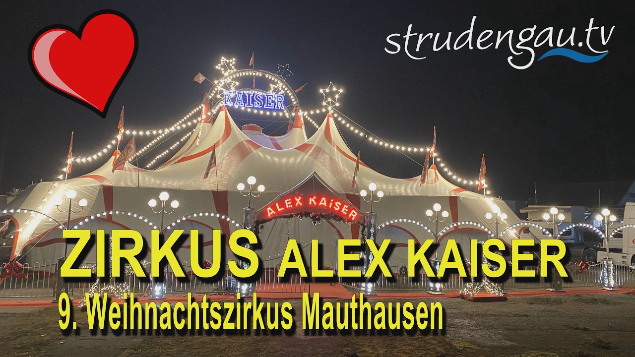 ZIRKUS ALEX KAISER  9. OÖ Weihnachtszirkus im Donaupark Mauthausen