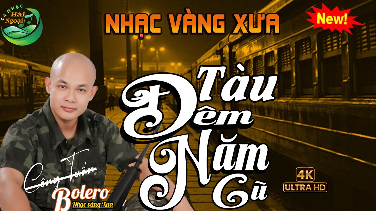 TÀU ĐÊM NĂM CŨ ➤LK Trữ Tình Ca Nhạc Hải Ngoại,BOLERO CÔNG TUẤN ĐỘC LẠ,LK Nhạc Vàng Xưa Bất Hủ ÊM TAI