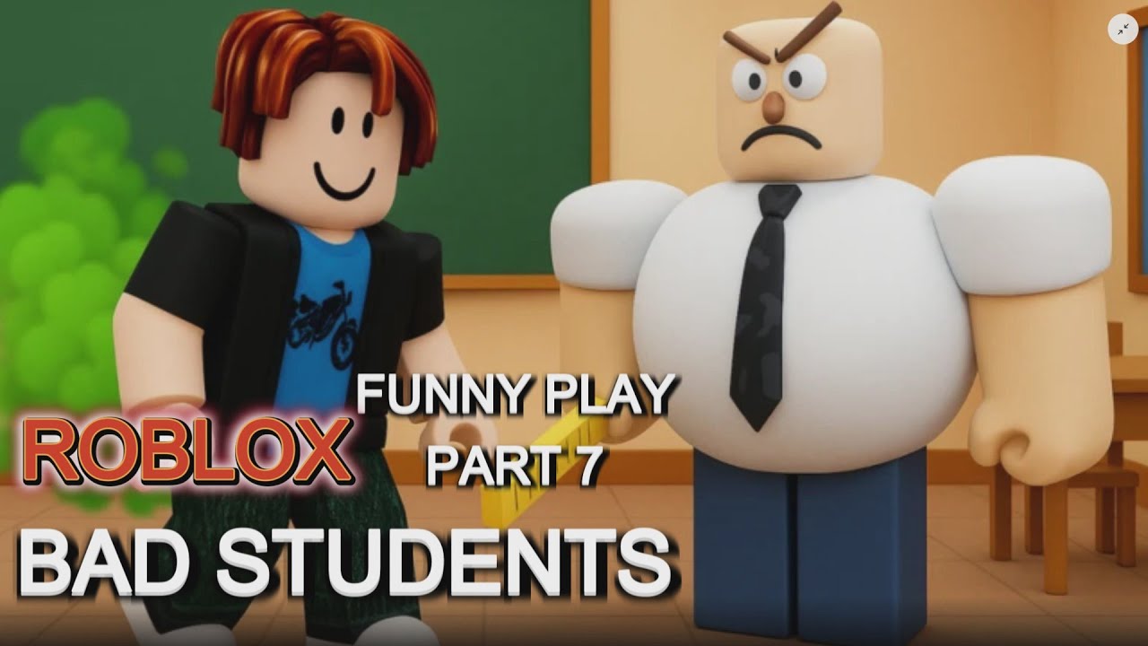 Bad Students Funny Play - Part 7 - Roblox