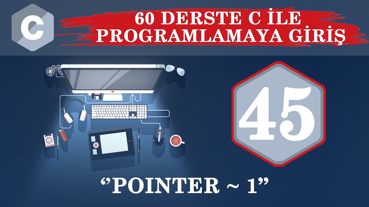 C Ders 45 Pointer / 1