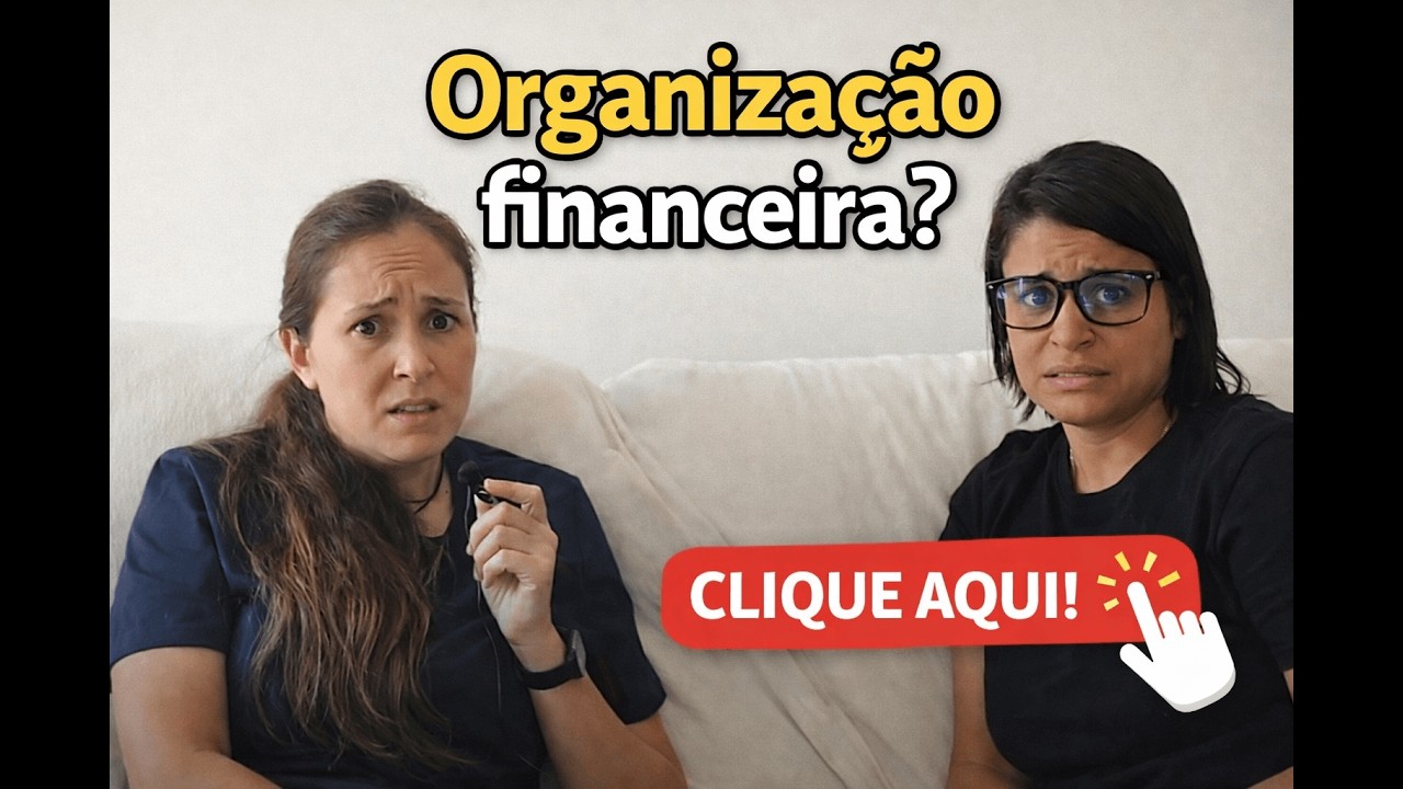 Porque ORGANIZAÇÃO FINANCEIRA sempre foi IMPOSSÍVEL pra nós - O QUE MUDOU