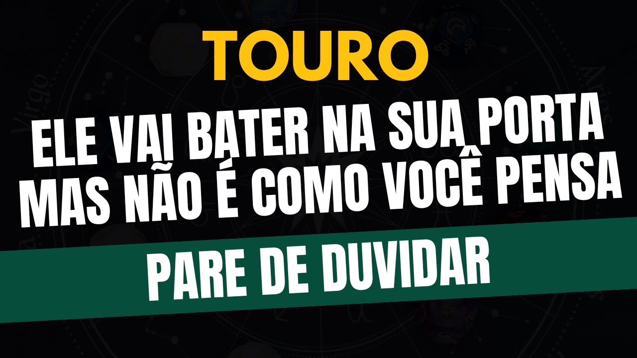 ♉️TOURO: PARE DE DUVIDAR: ELE VAI BATER NA SUA PORTA MAS NÃO É COMO VOCÊ PENSA