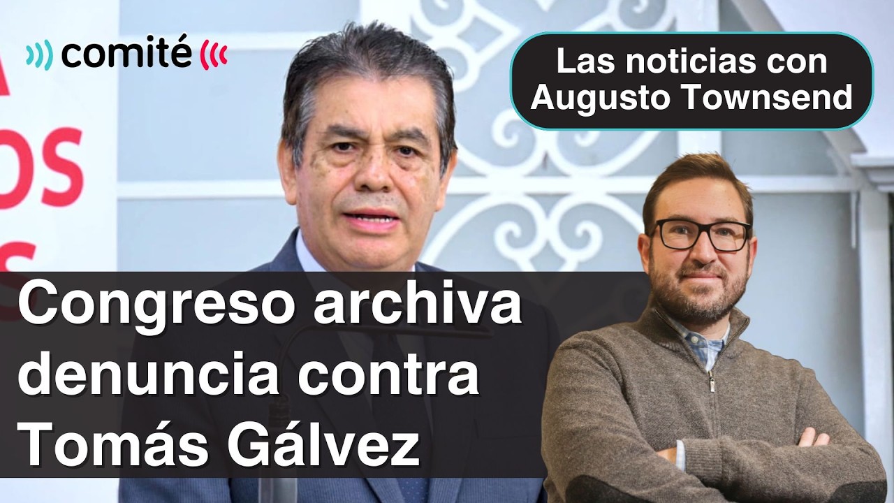 Congreso archiva denuncia constitucional contra fiscal de la Nación Tomás Gálvez | Augusto Townsend