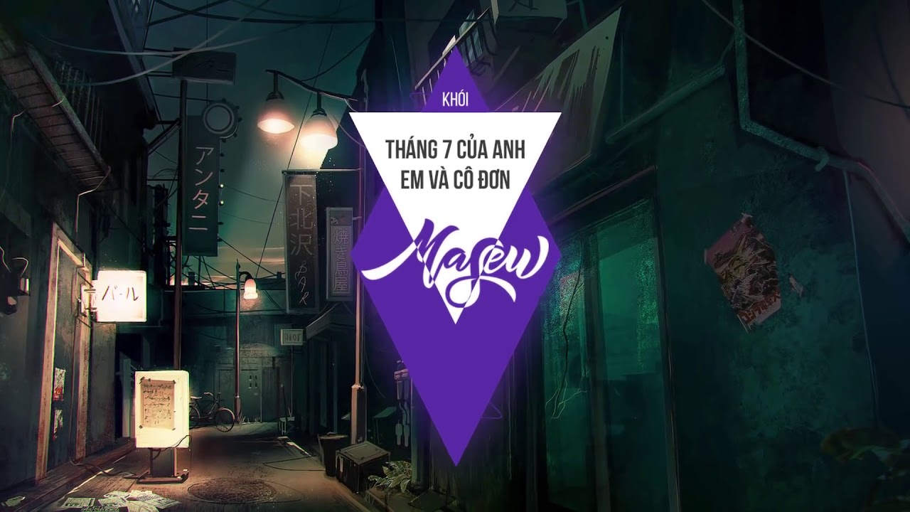 Kh&oacute;i - Th&aacute;ng 7 Của Anh (Masew Mix)