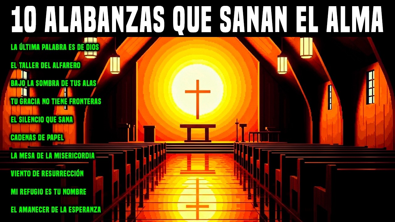 10 Alabanzas que Sanan el Alma - CUANDO TODO SE CAE, DIOS TE SOSTIENE