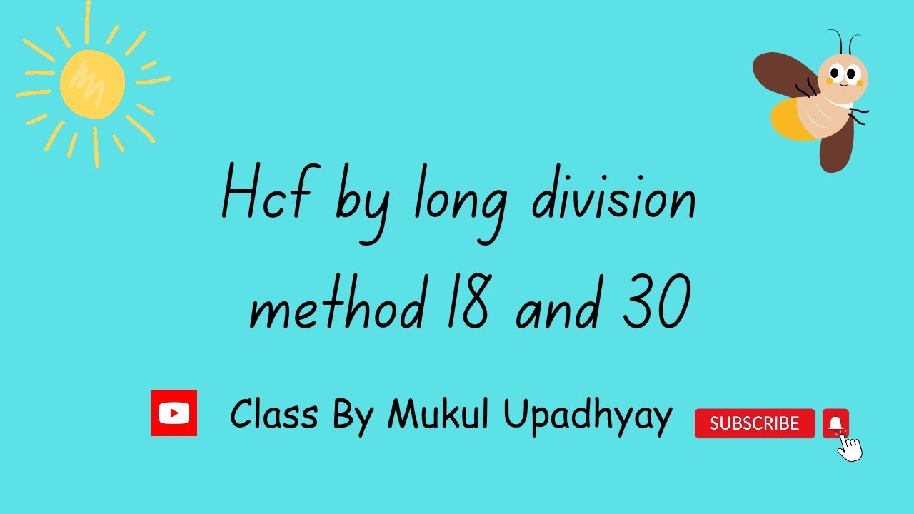 Hcf by long division method 18 and 30 | Class By Mukul Sir | #hcf #longdivisionmethod #mathclass