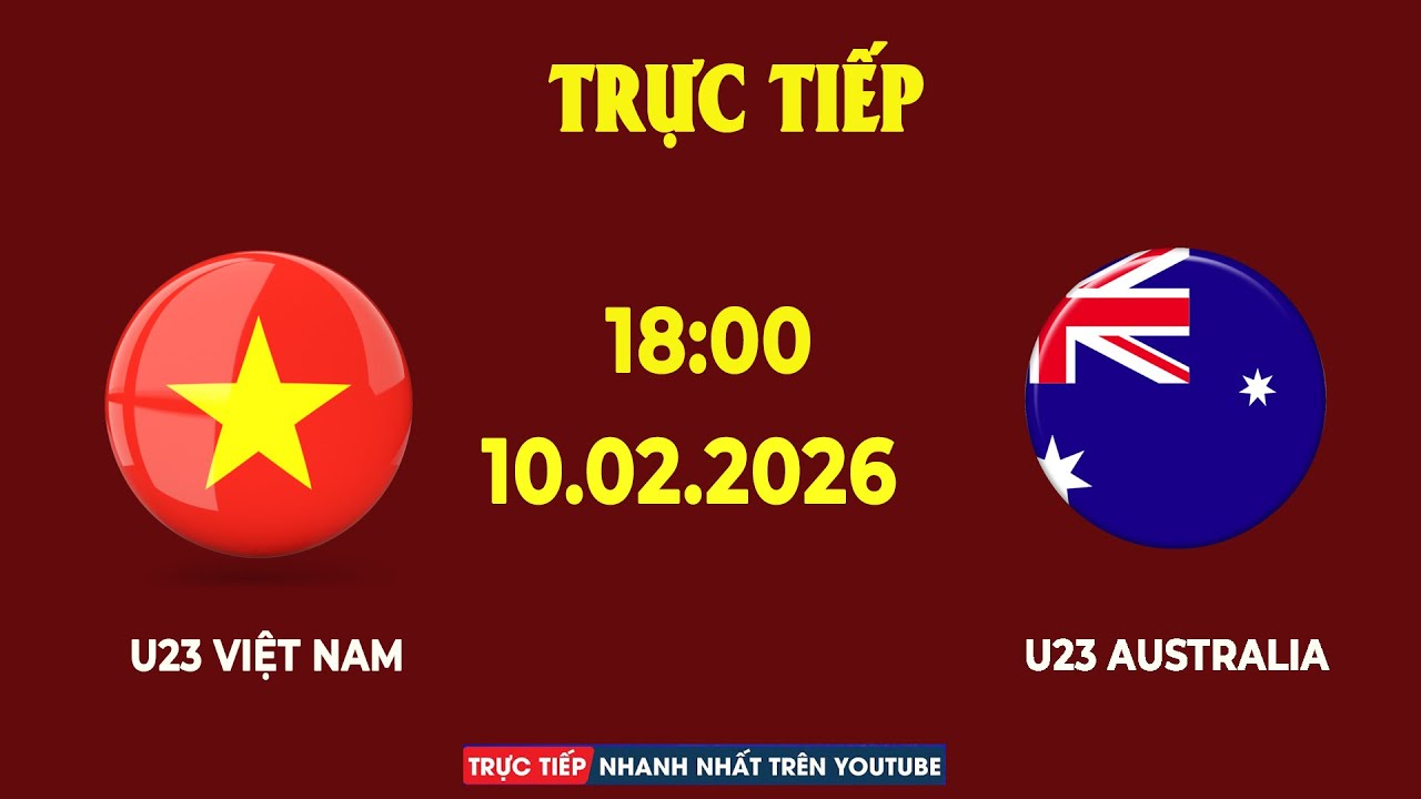 U23 Việt Nam vs U23 Australia | Nín Thở Chờ Đợi 'Cơn Địa Chấn' Thường Châu Lặp Lại