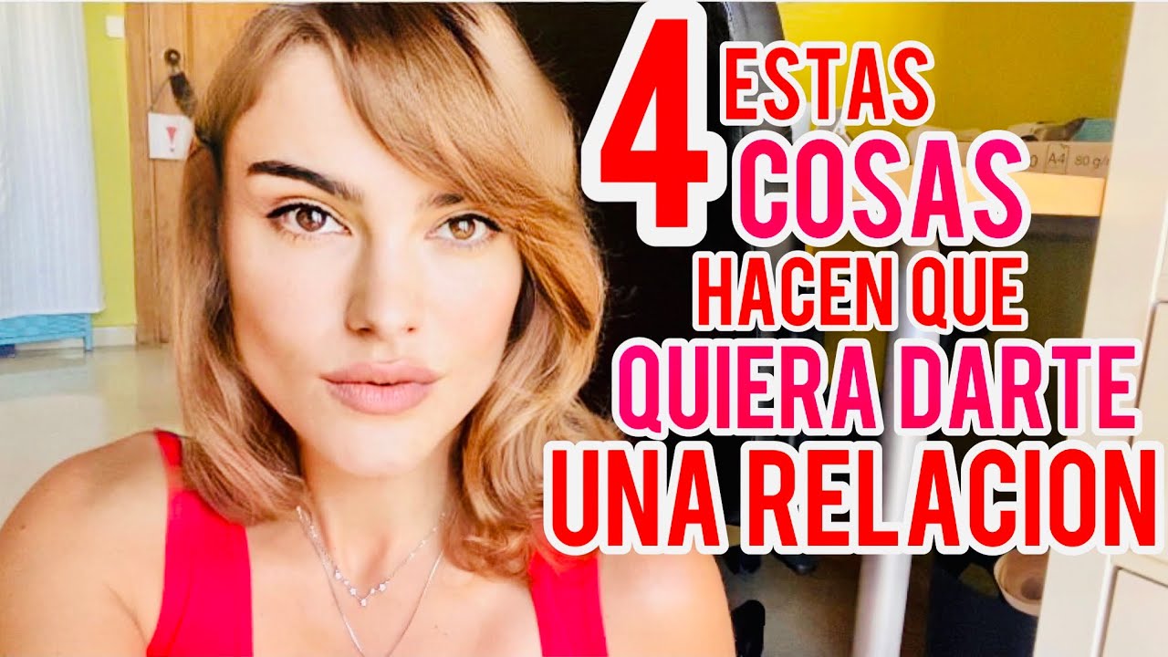 4 COSAS HACEN QUE QUIERA UNA RELACIÓN CONTIGO