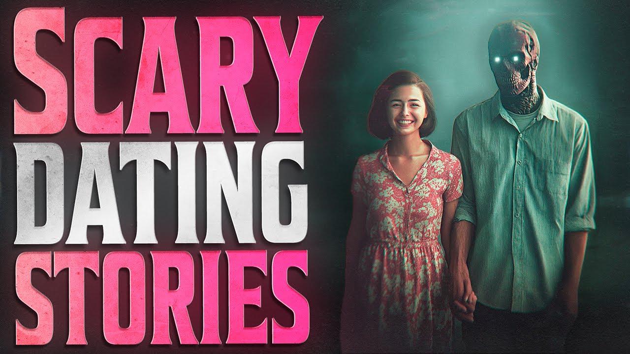 13 True Creepy DATING Horror Stories
