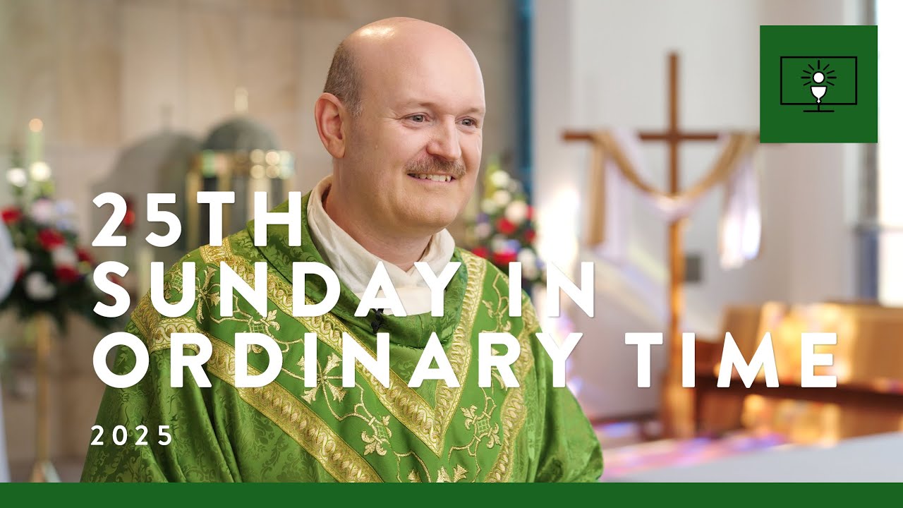 MASS FOR YOU AT HOME with Fr James McCarthy &ndash; 25th Sunday in Ordinary Time [Yr C]