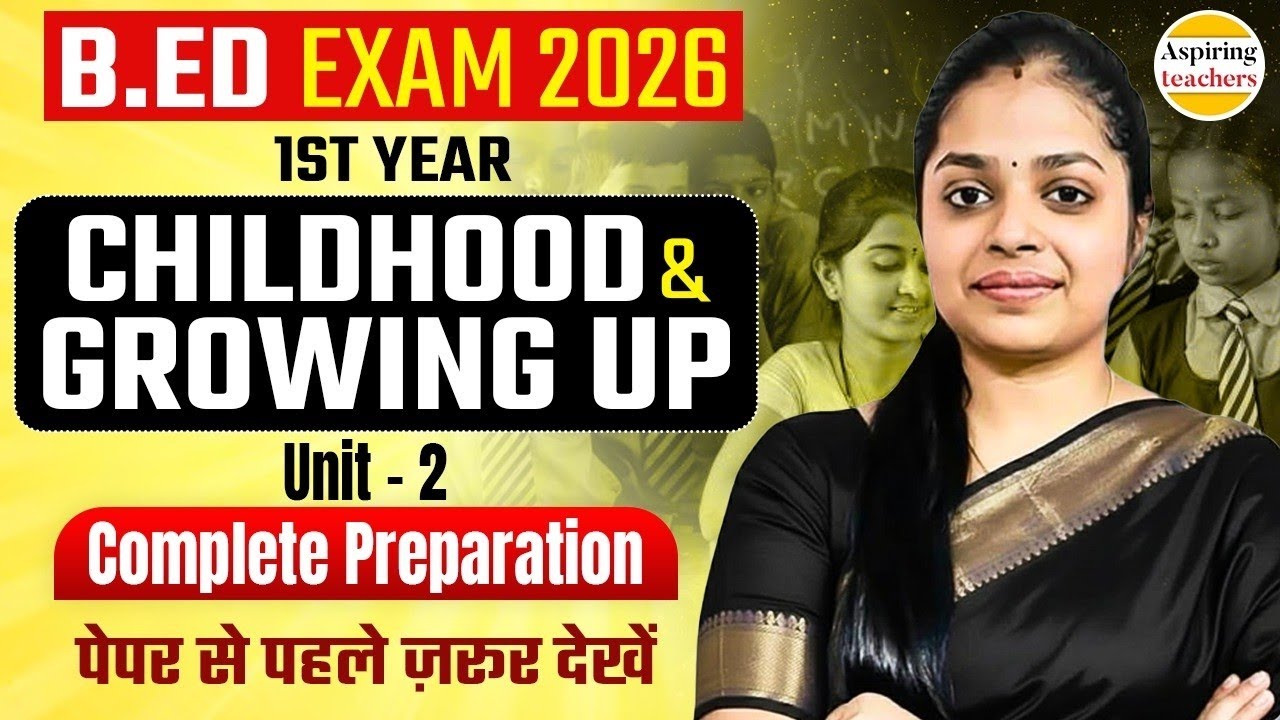 B.Ed 2026 | Childhood & Growing Up Unit-2 Explained | B.Ed 1st Year Important Notes