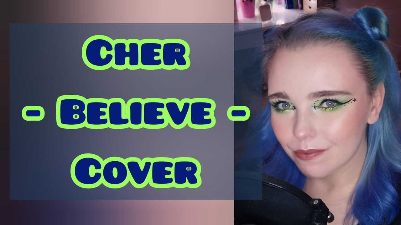 Cher - Believe (Cover Song)