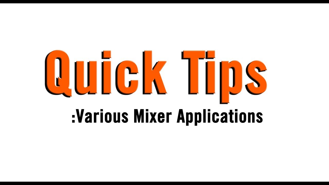Quick Tips : Various Mixer Applications